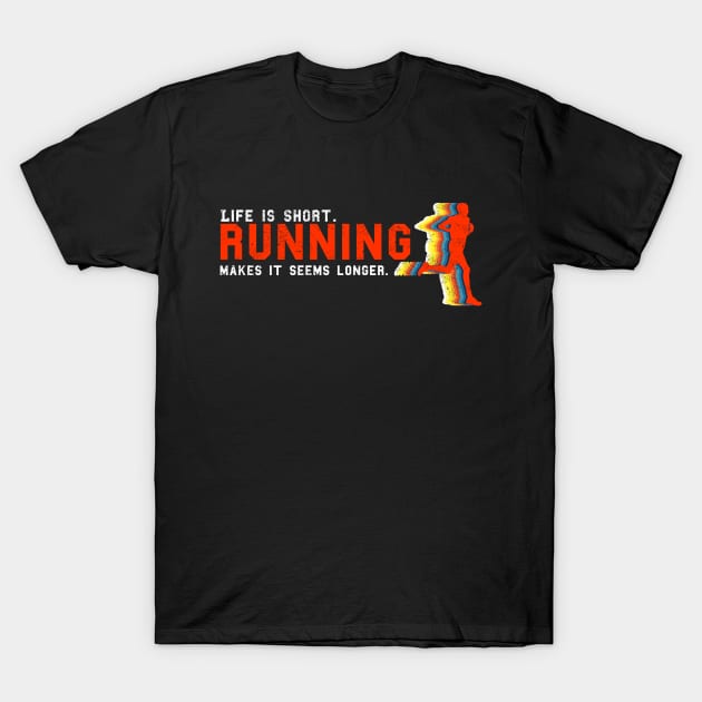 Life is short, Running makes it seems longer. T-Shirt by sticker happy